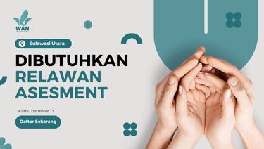 Dibutuhkan! Relawan Assesment Sulawesi Utara