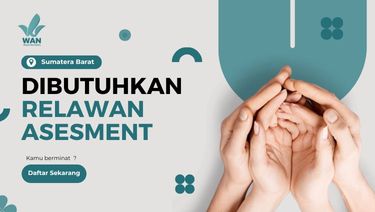 Dibutuhkan! Relawan Assesment Sumatera Barat