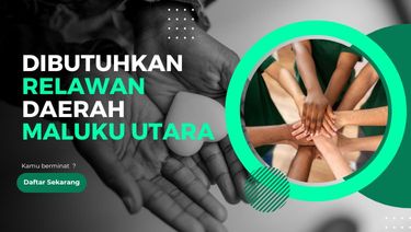 Yuk Jadi Relawan Assesment Maluku Utara 